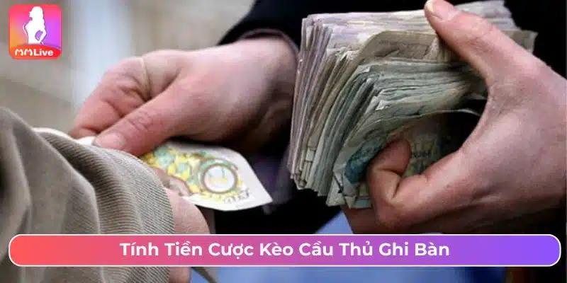 Kèo Cầu Thủ Ghi Bàn Là Gì? Cách Chơi Và Mẹo Cược Hợp Lý Cách tính tiền cược đối với kèo cầu thủ ghi bàn