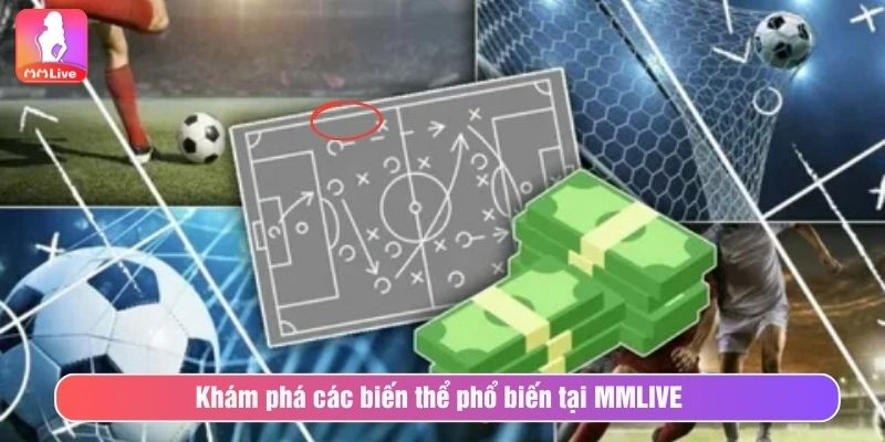 Cách Chơi Kèo Xiên Và Kinh Nghiệm Cược Hiệu Quả Nhất Khám phá các biến thể phổ biến tại MMLIVE