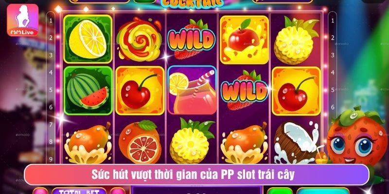 PP Slot Trái Cây MMLive - Tựa Game Thưởng Khủng, Đẳng Cấp Sức hút vượt thời gian của PP slot trái cây